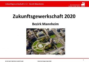 Zukunftsgewerkschaft 2020 Bezirk Mannheim IG BCE Bezirk Mannheim