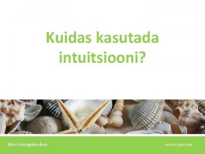 Kuidas kasutada intuitsiooni Novi Arengukeskus www novi ee