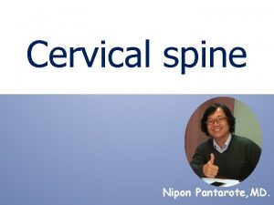 Cervical spine Nipon Pantarote MD Cervical Spine Fracture