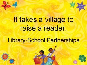 It takes a village to raise a reader