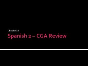 Chapter 1 B Spanish 2 CGA Review Spanish