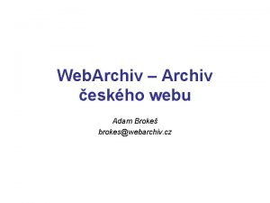 Web Archiv Archiv eskho webu Adam Broke brokeswebarchiv