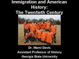 Immigration and American History The Twentieth Century Dr