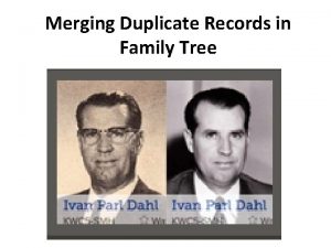 Merging Duplicate Records in Family Tree Duplicate records