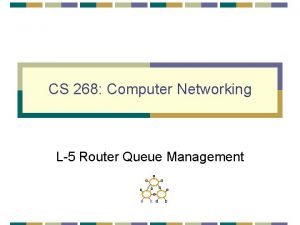 CS 268 Computer Networking L5 Router Queue Management