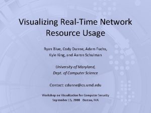Visualizing RealTime Network Resource Usage Ryan Blue Cody