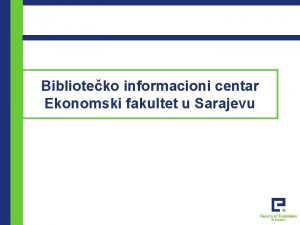 Biblioteko informacioni centar Ekonomski fakultet u Sarajevu Uvod