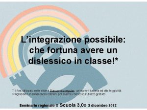 Lintegrazione possibile che fortuna avere un dislessico in