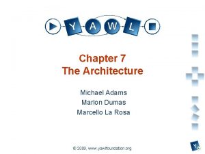 Chapter 7 The Architecture Michael Adams Marlon Dumas