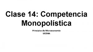 Clase 14 Competencia Monopolstica Principios de Microeconoma UCEMA