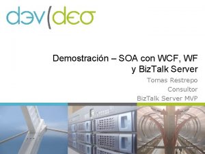 Demostracin SOA con WCF WF y Biz Talk