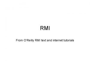 RMI From OReilly RMI text and internet tutorials