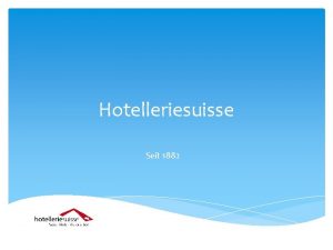 Hotelleriesuisse Seit 1882 Organisation Sitz An der Mobijoustrasse