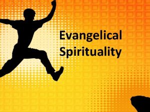 Evangelical Spirituality Evangelicals are losing out in the