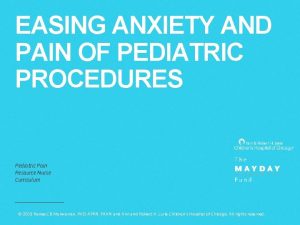 EASING ANXIETY AND PAIN OF PEDIATRIC PROCEDURES Pediatric