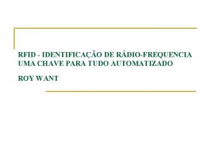 RFID IDENTIFICAO DE RDIOFREQUENCIA UMA CHAVE PARA TUDO