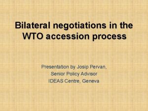 Bilateral negotiations in the WTO accession process Presentation