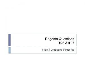 Regents Questions 26 27 Topic Concluding Sentences The