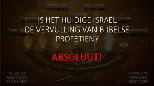 IS HET HUIDIGE ISRAEL DE VERVULLING VAN BIJBELSE