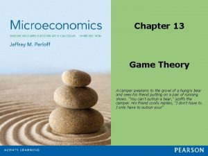 Chapter 13 Game Theory A camper awakens to