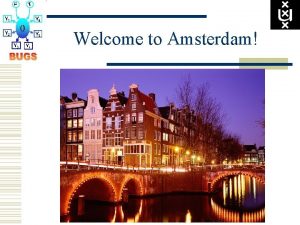 Welcome to Amsterdam Welcome to Amsterdam Bayesian Modeling