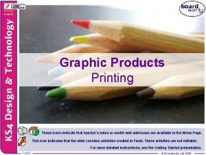 Graphic Products Printing These icons indicate that teachers