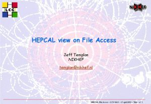 HEPCAL view on File Access Jeff Templon NIKHEF