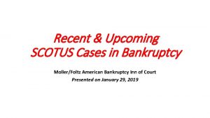 Recent Upcoming SCOTUS Cases in Bankruptcy MollerFoltz American