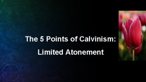 The 5 Points of Calvinism Limited Atonement I