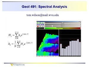 Geol 491 Spectral Analysis tom wilsonmail wvu edu