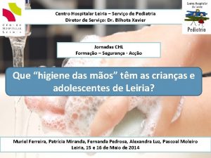 Centro Hospitalar Leiria Servio de Pediatria Diretor de