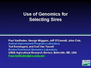 Use of Genomics for Selecting Sires Paul Van