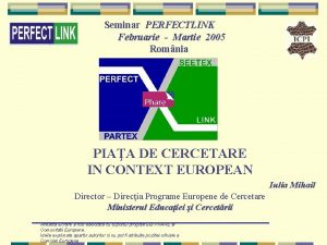 Seminar PERFECTLINK Februarie Martie 2005 Romnia PIAA DE