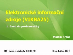 Elektronick informan zdroje VIKBA 25 1 vod do