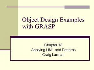 Object Design Examples with GRASP Chapter 18 Applying
