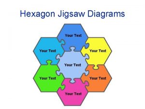 Hexagon Jigsaw Diagrams Your Text Your Text Hexagon