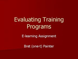 Evaluating Training Programs Elearning Assignment Bret onet Painter