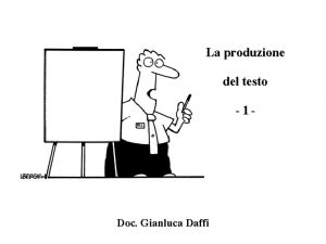 La produzione del testo 1 Doc Gianluca Daffi