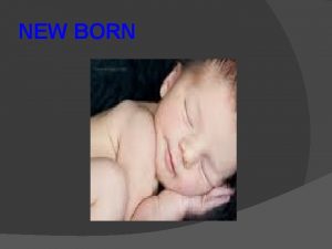 NEW BORN Definition New born nb is the