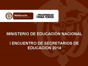 MINISTERIO DE EDUCACIN NACIONAL I ENCUENTRO DE SECRETARIOS