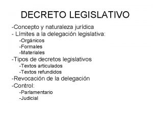 DECRETO LEGISLATIVO Concepto y naturaleza jurdica Lmites a