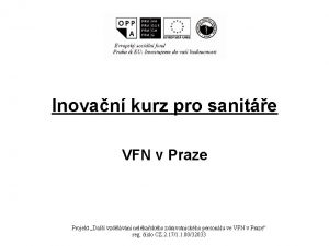 Inovan kurz pro sanite VFN v Praze Projekt
