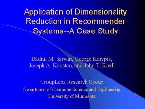 Application of Dimensionality Reduction in Recommender SystemsA Case