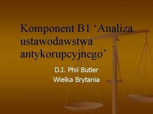 Komponent B 1 Analiza ustawodawstwa antykorupcyjnego D I
