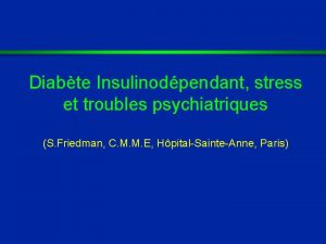 Diabte Insulinodpendant stress et troubles psychiatriques S Friedman