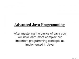 Advanced Java Programming After mastering the basics of