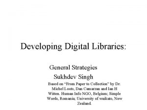 Developing Digital Libraries General Strategies Sukhdev Singh Based