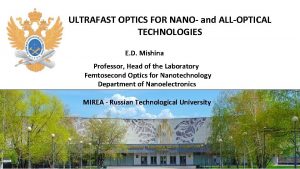 ULTRAFAST OPTICS FOR NANO and ALLOPTICAL TECHNOLOGIES E