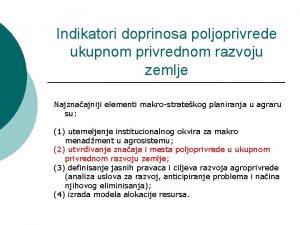 Indikatori doprinosa poljoprivrede ukupnom privrednom razvoju zemlje Najznaajniji