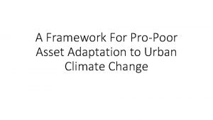 A Framework For ProPoor Asset Adaptation to Urban